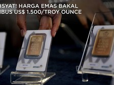 Dahsyat! Harga Emas Bakal Tembus US$ 1.500/troy ounce