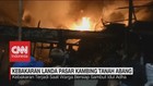 VIDEO: Kebakaran Landa Pasar Kambing Tanah Abang