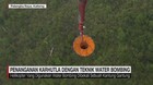 VIDEO: Penanganan Karhutla dengan Teknik Water Bombing