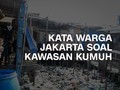 VIDEO: Kata Warga Jakarta Soal Kawasan Kumuh di DKI