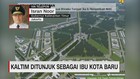 Kaltim Ditunjuk Sebagai Ibu Kota Baru