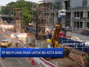 Butuh Rp 865 M  Untuk Uang Muka Ibu Kota Baru