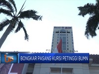 Bongkar Pasang Kursi Petinggi BUMN