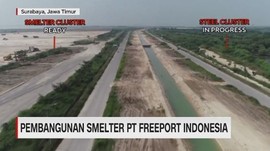 VIDEO: Pembangunan Smelter PT Freeport Indonesia