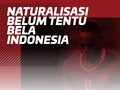 INFOGRAFIS: Naturalisasi Belum Tentu Bela Indonesia