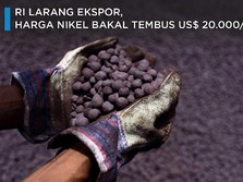 RI Larang Ekspor, Harga Nikel Bakal Tembus US$ 20.000/ton