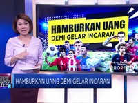 Guyuran Uang di Bursa Transfer, Demi Gelar Incaran