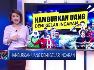 Guyuran Uang di Bursa Transfer, Demi Gelar Incaran