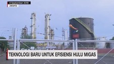 VIDEO: Teknologi Baru untuk Efisiensi Hulu Migas