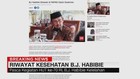 VIDEO: Riwayat Kesehatan BJ Habibie