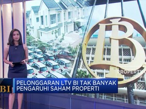 Pelonggaran LTV BI Tak Banyak Pengaruhi Saham Properti