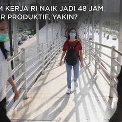 Jam kerja RI Diusulkan Jadi 48 Jam Biar Produktif, Yakin?
