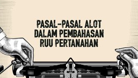 INFOGRAFIS: Pasal-pasal Alot Pembahasan RUU Pertanahan