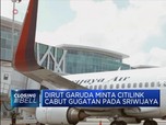 Garuda minta Citilink Cabut Gugatan ke Sriwijaya Air