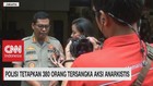 VIDEO: Polisi Tetapkan 380 Orang Tersangka Aksi Anarkistis