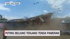 VIDEO: Puting Beliung Terjang Tenda Pameran