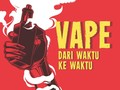 INFOGRAFIS: Vape, Dari Waktu ke Waktu