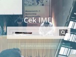 Cara Cek Status IMEI Ponsel Anda Terdaftar atau Tidak
