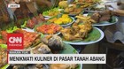 VIDEO: Menikmati Kuliner di Pasar Tanah Abang