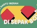 Edusports: Sejarah Kartu Merah di Sepak Bola