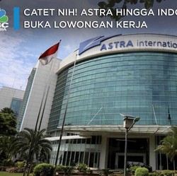 Catet nih! Astra hingga Indofood Buka Lowongan Kerja 2019