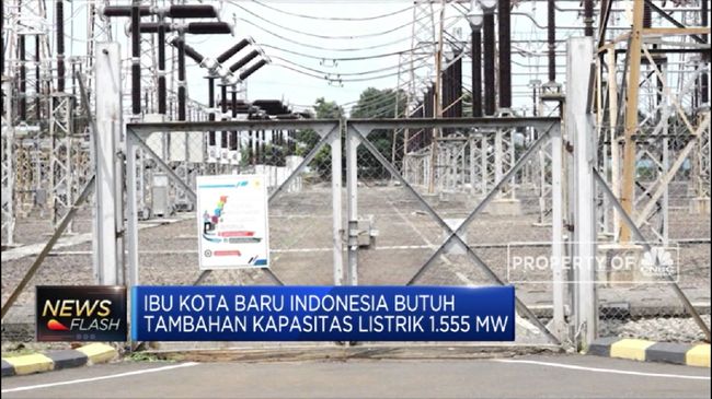 Ibu Kota Baru Butuh Listrik 1.196 MW - CNBC Indonesia