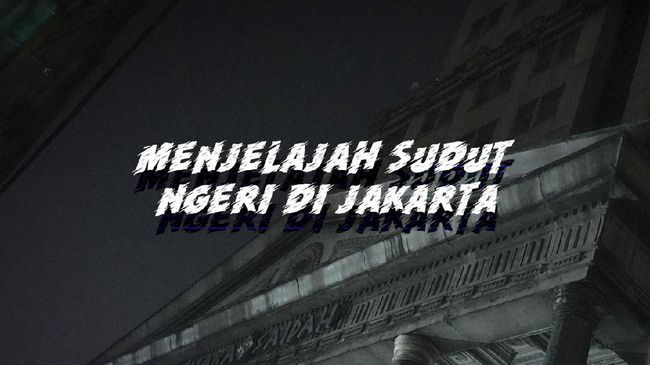 VIDEO: Menjelajah Sudut Ngeri di Jakarta