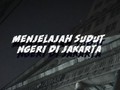 VIDEO: Menjelajah Sudut Ngeri di Jakarta