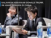 Bukan Tao Ming Tse, Ini Pria Muda Berharta Rp 53 T di China