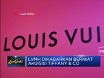Louis Vuitton Dikabarkan akan Akuisisi Tiffany & Co