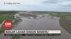 VIDEO: Banjir Lahar Dingin Landa Semeru