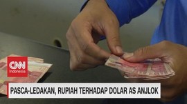 VIDEO: Pasca-Ledakan, Rupiah Terhadap Dolar AS Anjlok