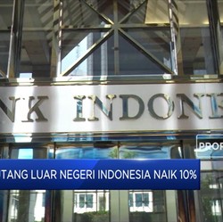 Waduh, Utang Luar Negeri Indonesia Naik 10%
