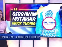 Gebrakan Mutakhir Erick Thohir