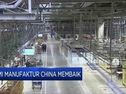 Sinyal Manufaktur China Bangkit Lagi