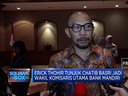 Erick Thohir Tunjuk Chatib Basri Jadi Wakil Komut Mandiri