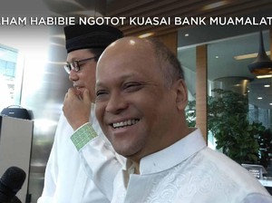 Saat Ilham Habibie Ngotot Kuasai Bank Muamalat