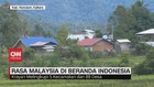 VIDEO: Krayan, Rasa Malaysia di Beranda Indonesia
