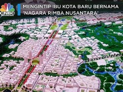 Yuk Intip! Ibu Kota Baru Bernama 'Nagara Rimba Nusantara'