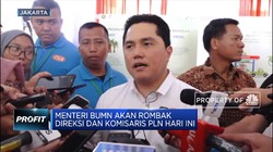 Erick: Perombakan Direksi & Komisaris PLN Diumumkan Hari Ini