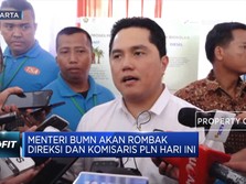 Erick: Perombakan Direksi & Komisaris PLN Diumumkan Hari Ini