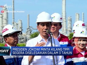 Jokowi: Kilang TPPI Harus Selesai dalam 3 Tahun