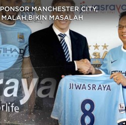 Demi Sponsori Manchester City, Jiwasraya Kini Makin Boncos!