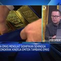 Harga Emas Naik, Kinerja Emiten Berbasis Emas Makin Berkilau