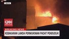VIDEO: Kebakaran Landa Permukiman Padat Penduduk