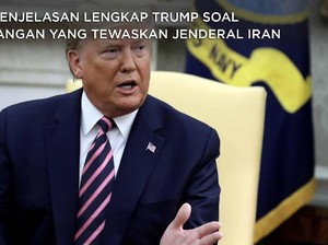 Tewaskan Jenderal Iran, Ini Penjelasan Lengkap Donald Trump