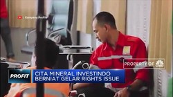 Cita Mineral Investindo akan Gelar Rights Issue