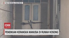 VIDEO: Geger Penemuan Kerangka Manusia di Rumah Kosong