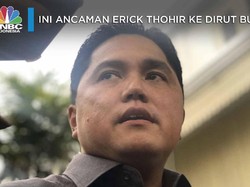 Tegas! Erick Thohir Ancam Pecat Direksi BUMN yang 'Nakal'