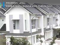Properti Lesu, Kapan Suku Bunga KPR Bisa Turun ya?